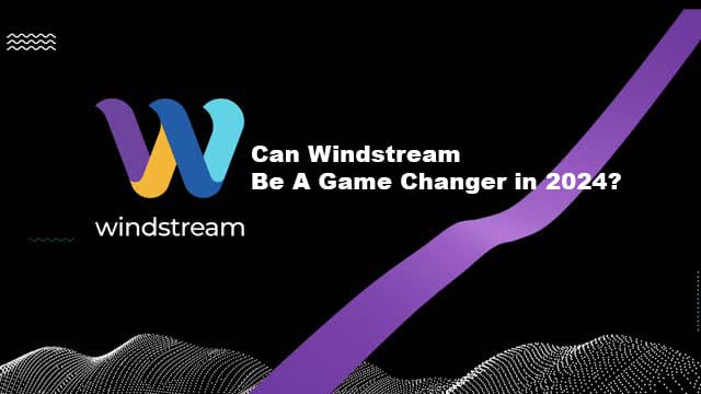 Can Windstream Be A Game Changer in 2024?