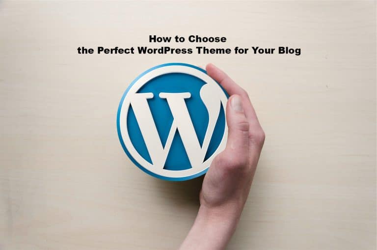 How to Choose the Perfect WordPress Theme for Your Blog